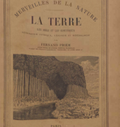 Merveilles de la nature. La terre, les mers et les continents. Géographie physique, géologie et minéralogie